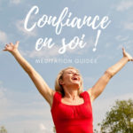 Je prends confiance en moi grâce à la méditation | Psychologue Angers - Thérapeute Trélazé